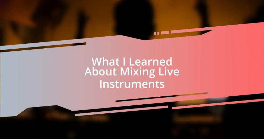 What I Learned About Mixing Live Instruments