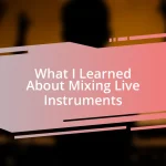 What I Learned About Mixing Live Instruments