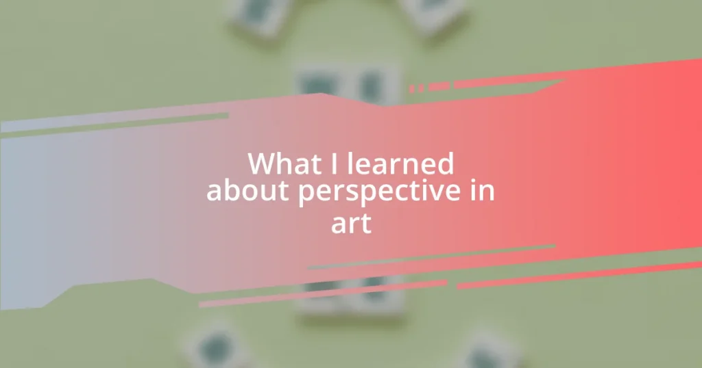 What I learned about perspective in art