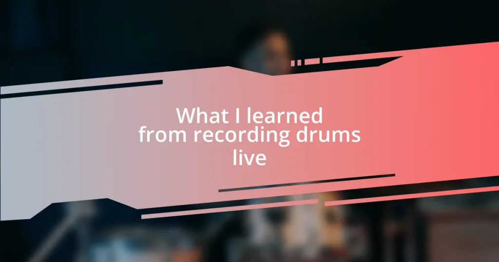 What I learned from recording drums live