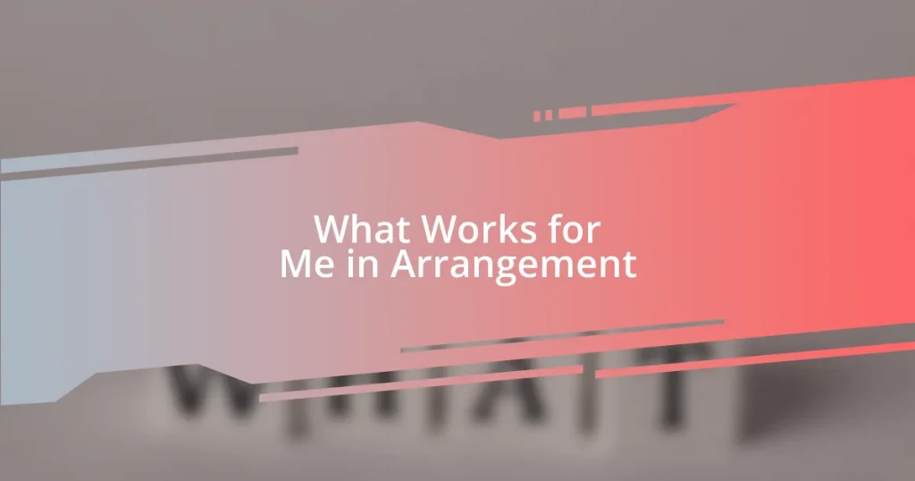 What Works for Me in Arrangement