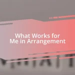 What Works for Me in Arrangement