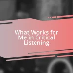 What Works for Me in Critical Listening