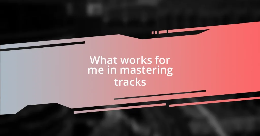 What works for me in mastering tracks