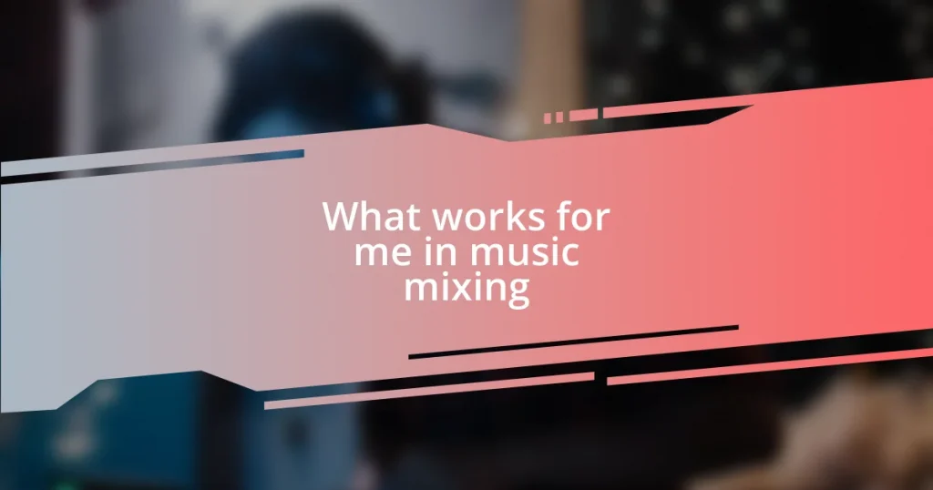 What works for me in music mixing