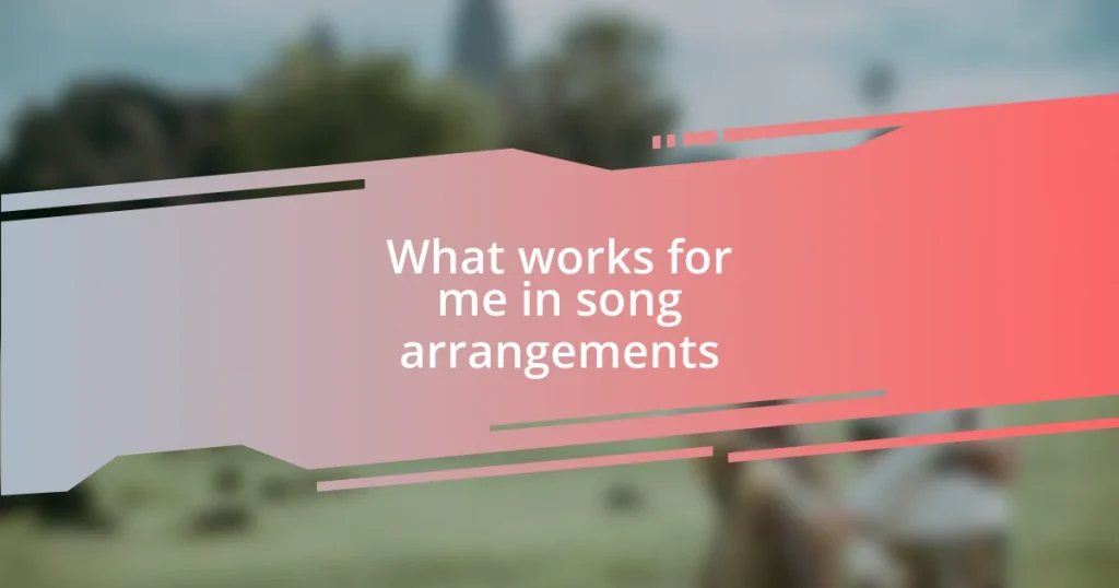 What works for me in song arrangements