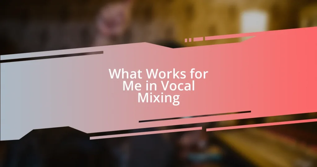 What Works for Me in Vocal Mixing