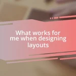 What works for me when designing layouts