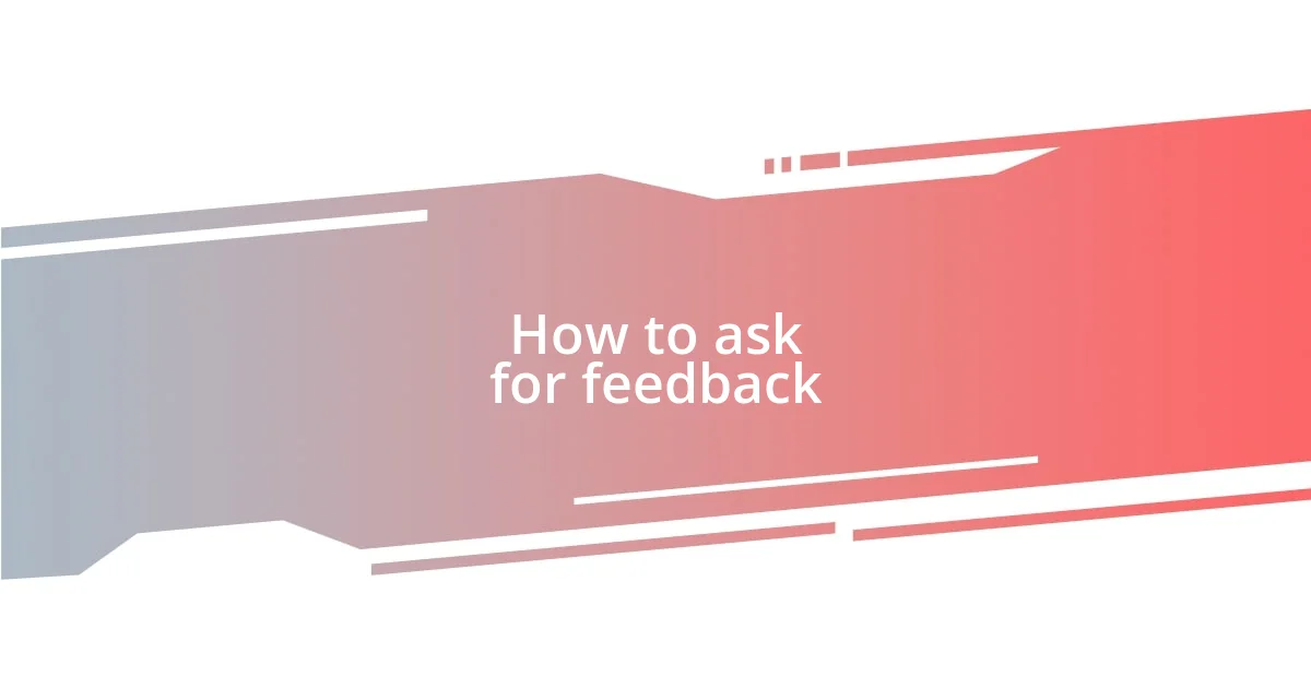 How to ask for feedback