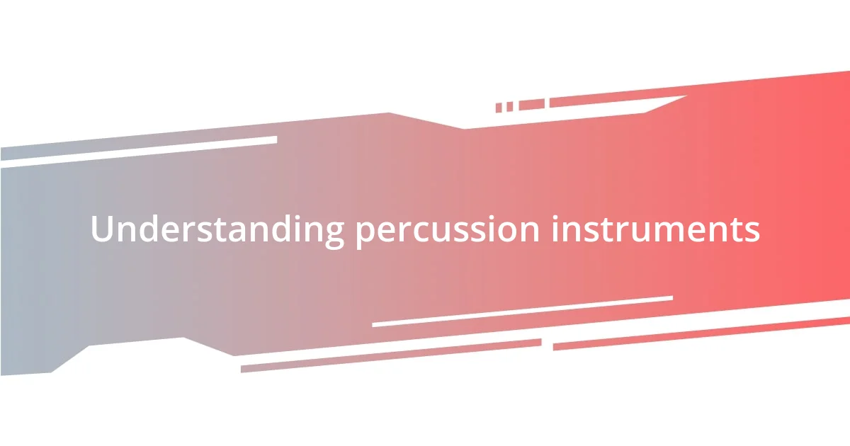 Understanding percussion instruments