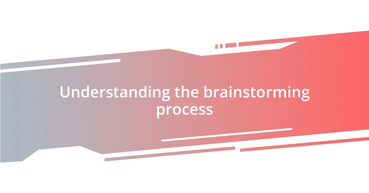 Understanding the brainstorming process