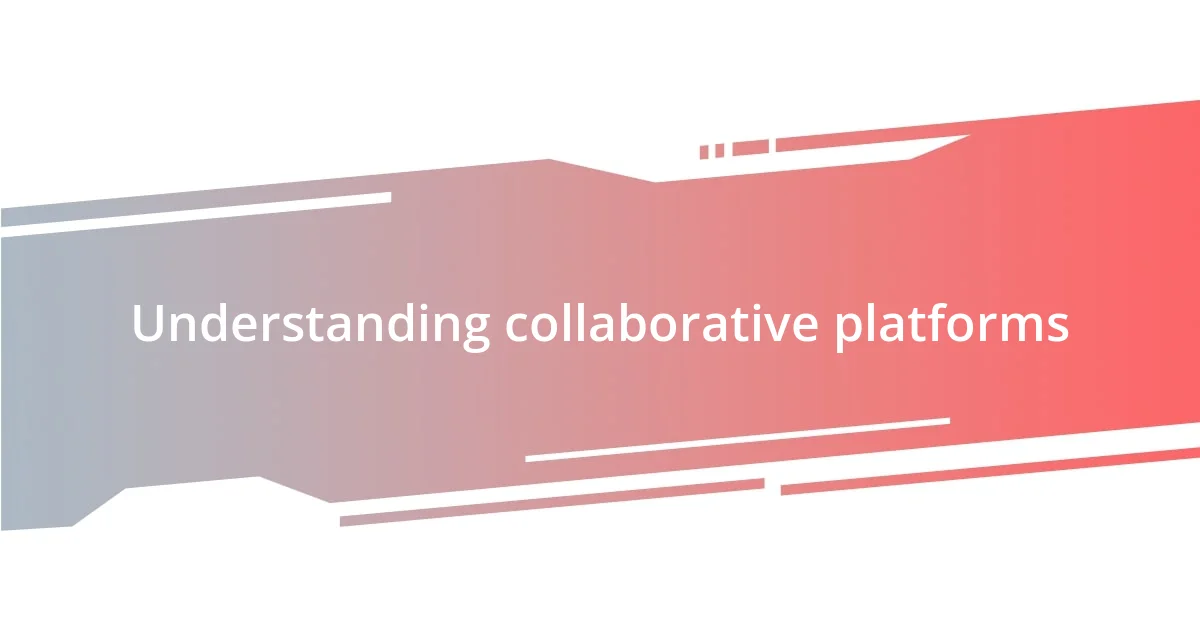 Understanding collaborative platforms