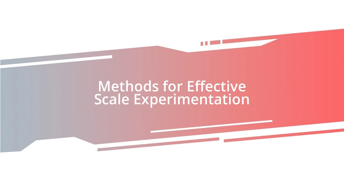 Methods for Effective Scale Experimentation